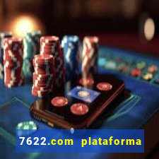 7622.com plataforma de jogos